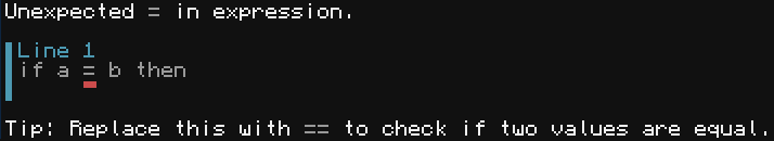 A screenshot of ComputerCraft. This reports the same error as mentioned in the lrgrep post, where the user has used = instead of == (the full input is if a = b then). We highlight this error, and suggest using == to check if two values are equal.